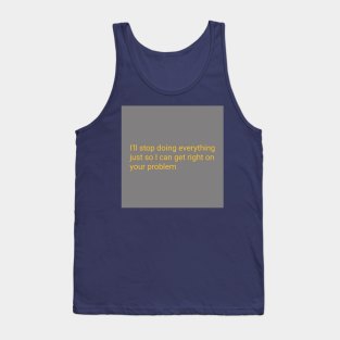 Your Problem Tank Top